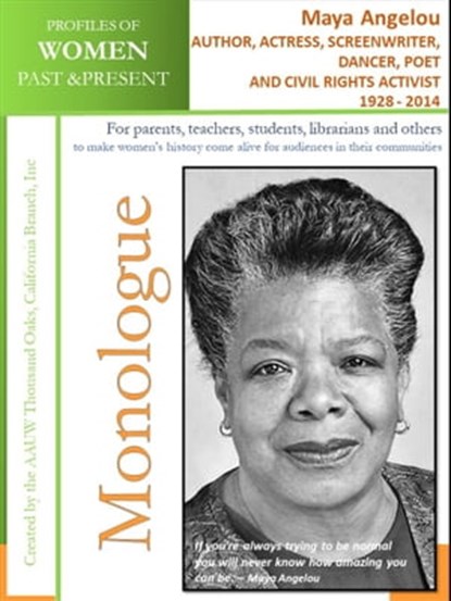 Profiles of Women Past & Present –Maya Angelou, Author, Actress, Screenwriter, Dancer, Poet, and Civil Rights Activist (1928-2014), AAUW Thousand Oaks,CA Branch, Inc - Ebook - 9780463139530