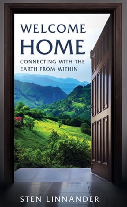 Welcome Home: Connecting with the Earth from within, Sten Linnander - Ebook - 9780463144381