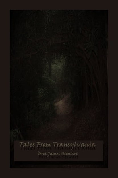 Tales From Transylvania, Bret James Stewart - Ebook - 9780463144800