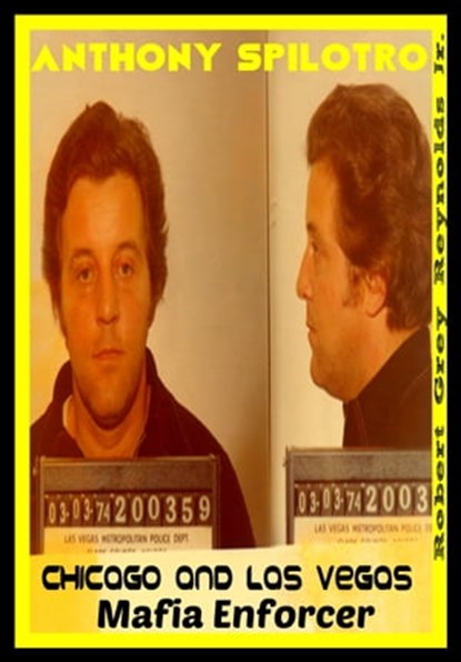 Anthony Spilotro Chicago and Las Vegas Mafia Enforcer, Robert Grey Reynolds Jr - Ebook - 9780463148051