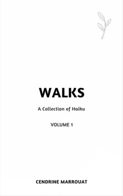 Walks: A Collection of Haiku (Volume 1), Cendrine Marrouat - Ebook - 9780463150344