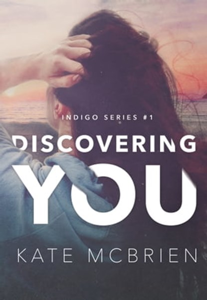 Discovering You (Indigo Series #1), Kate McBrien - Ebook - 9780463171080
