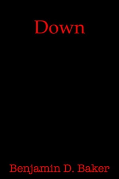 Down, Benjamin D. Baker - Ebook - 9780463175286