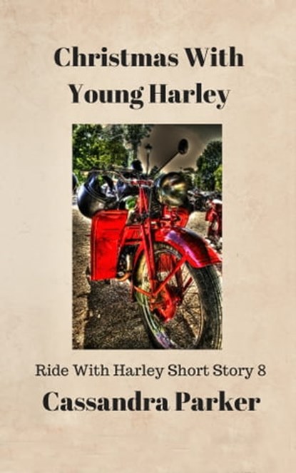 Christmas With Young Harley Ride With Harley Short Story 8, Cassandra Parker - Ebook - 9780463175699