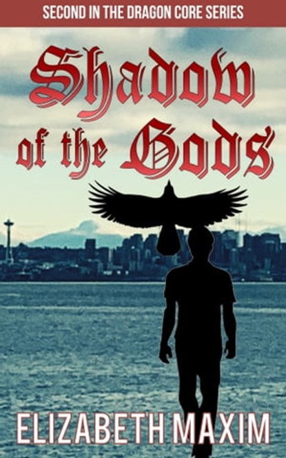 Shadow of the Gods (Dragon Core, Book 2), Elizabeth Maxim - Ebook - 9780463194232