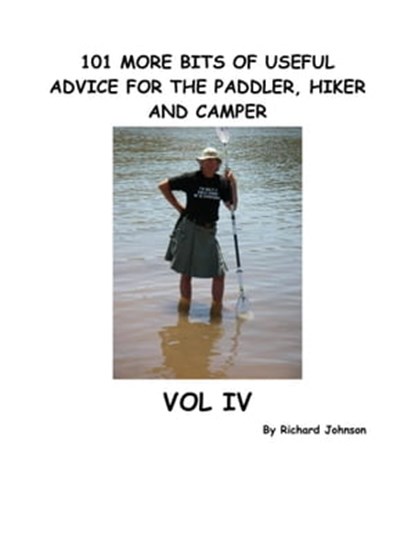 101 More Bits of Useful Advice for the Paddler, Hiker and Camper, Vol IV, Richard Johnson - Ebook - 9780463203590