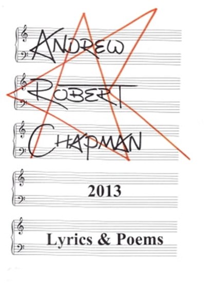 2013: Lyrics & Poems, Andrew Robert Chapman - Ebook - 9780463205938