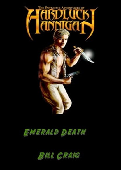 The Adventures of Hardluck Hannigan: Emerald Death, Bill Craig - Ebook - 9780463222898