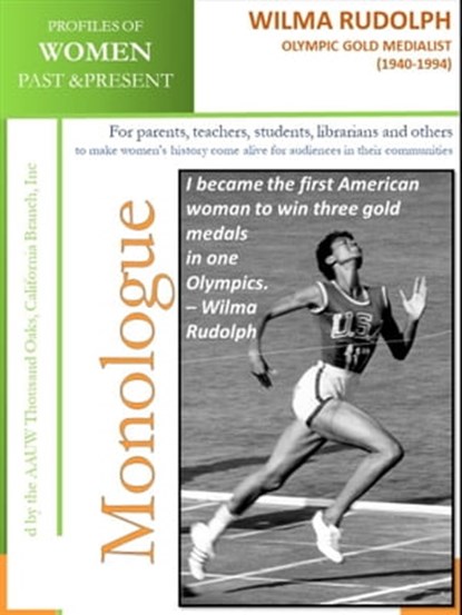 Profiles of Women Past & Present – Wilma Rudolph Olympic Gold Medalist (1940 – 1994), AAUW Thousand Oaks,CA Branch, Inc - Ebook - 9780463224786