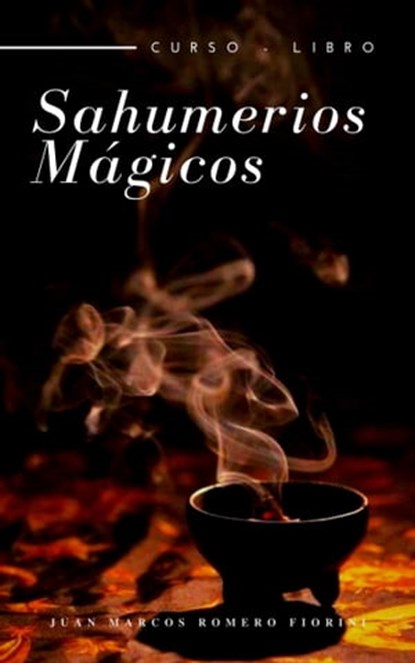 Sahumerios Mágicos Curso - Libro, Juan Marcos Romero Fiorini - Ebook - 9780463230541