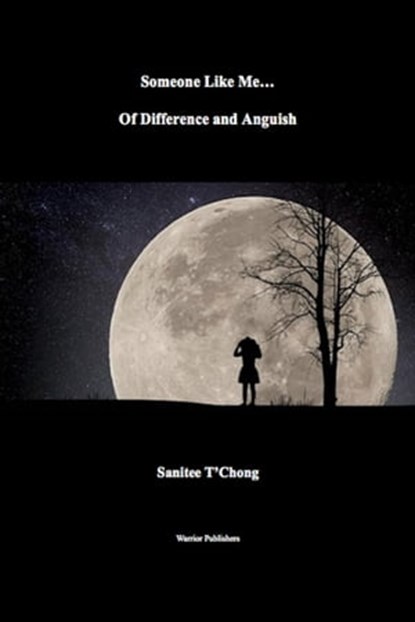 Someone Like Me… Of Difference and Anguish, Sanitee T'Chong - Ebook - 9780463235584