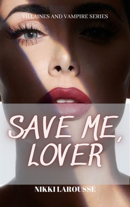 Save Me, Lover, Nikki Larousse - Ebook - 9780463243732