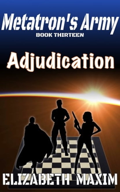Adjudication (Metatron's Army, Book 12), Elizabeth Maxim - Ebook - 9780463251126