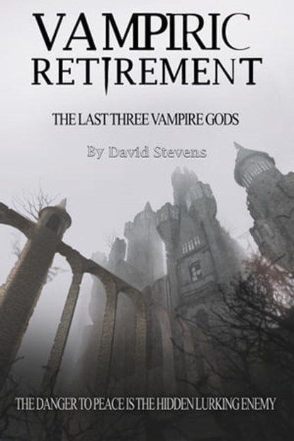 Vampiric Retirement. The Last Three Vampire Gods - Book 3, David Stevens - Ebook - 9780463255599