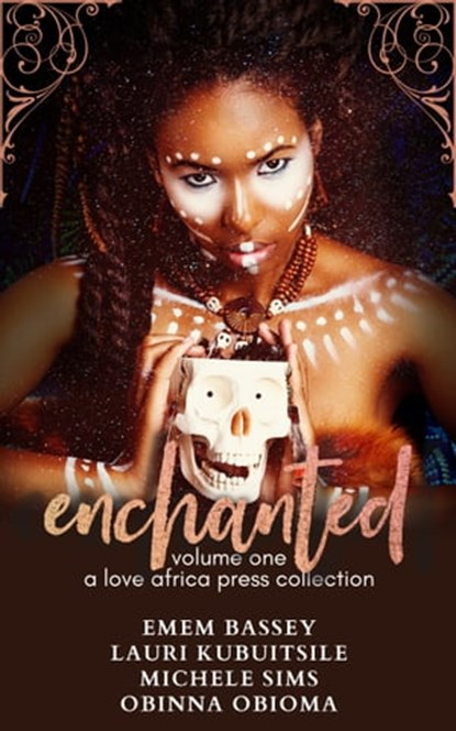 Enchanted: Volume One, Emem Bassey ; Lauri Kubuitsile ; Michele Sims ; Obinna Obioma - Ebook - 9780463265109