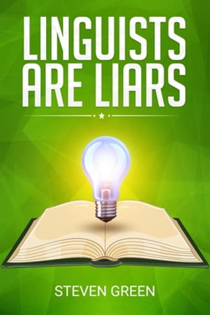 Linguists are Liars, Steven Green - Ebook - 9780463274729