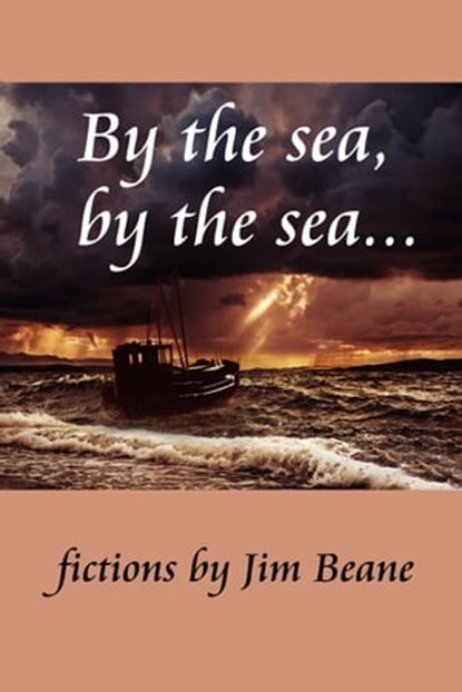 By the Sea, by the Sea..., Jim Beane - Ebook - 9780463284124