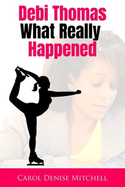 Debi Thomas, What Really Happened, Carol Mitchell - Ebook - 9780463293195