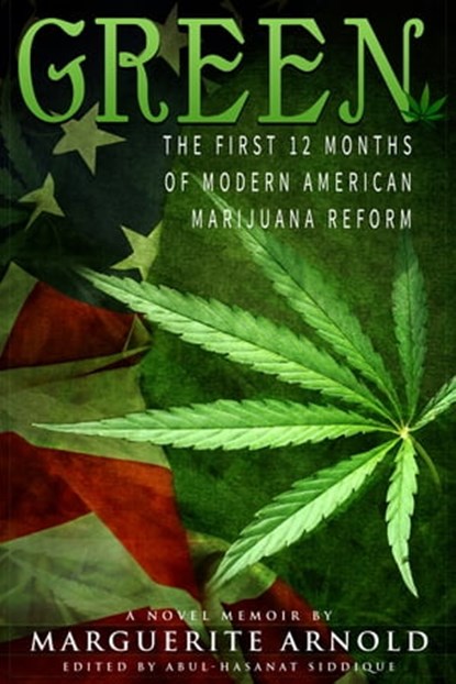 Green: The First 12 Months of Modern American Marijuana Reform, Marguerite Arnold - Ebook - 9780463295397