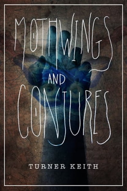 Mothwings and Conjures, Turner Keith - Ebook - 9780463296653