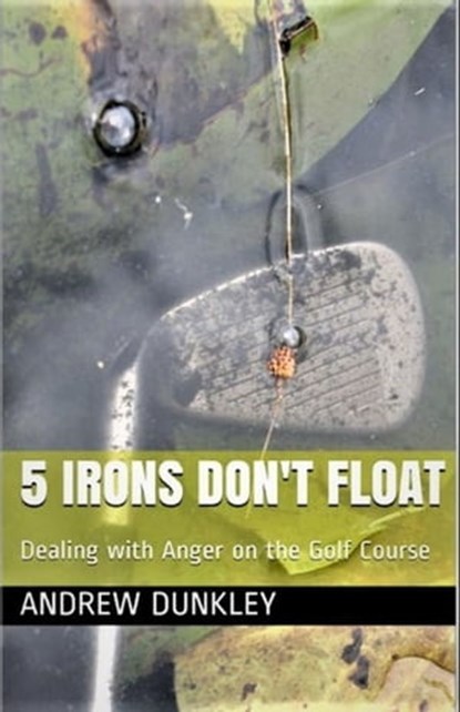5 Irons Don't Float, Andrew Dunkley - Ebook - 9780463312551