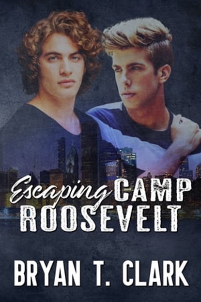 Escaping Camp Roosevelt, Bryan T. Clark - Ebook - 9780463312810