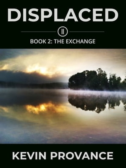 Displaced II: The Exchange, Kevin Provance - Ebook - 9780463320723