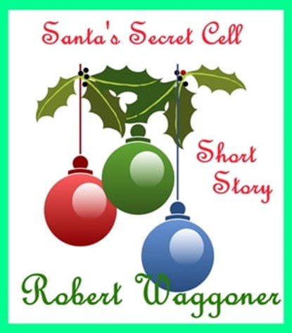 Santa's Secret Cell, Robert C. Waggoner - Ebook - 9780463323533