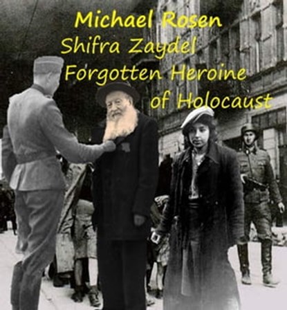Shifra Zaydel: Forgotten Heroine of Holocaust, Michael Rosen - Ebook - 9780463330241