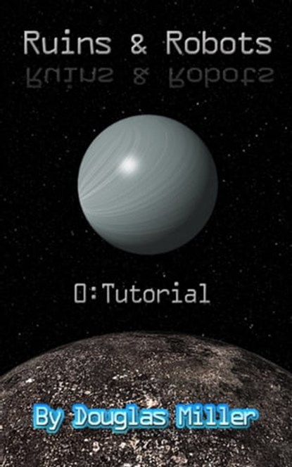 Ruins & Robots 0: Tutorial, Douglas Miller - Ebook - 9780463350195
