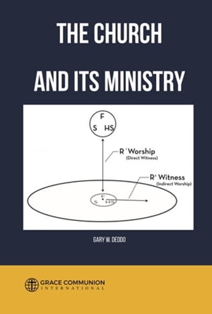The Church and Its Ministry, Gary W. Deddo - Ebook - 9780463353028