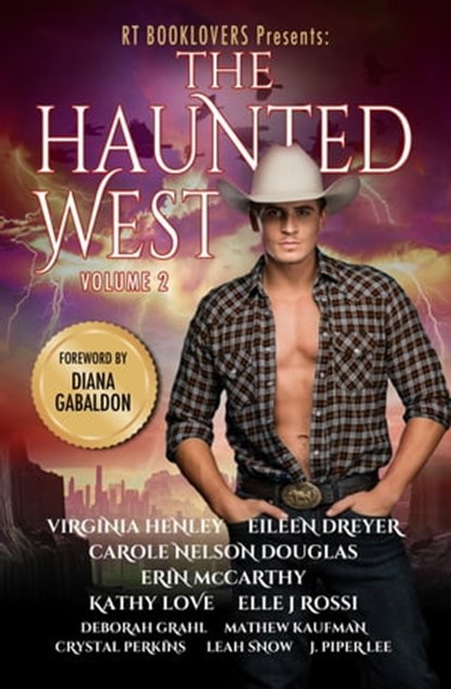 RT Booklovers Presents: The Haunted West Volume 2, Virginia Henley ; Eileen Dreyer ; Carole Nelson Douglas ; Erin McCarthy ; Kathy Love ; Elle J Rossi ; Debby Grahl ; Mathew Kaufman ; Crystal Perkins ; Leah Snow ; J. Piper Lee ; Diana Gabaldon - Ebook - 9780463356487