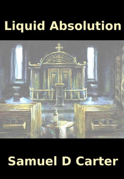 Liquid Absolution, Samuel D Carter - Ebook - 9780463358139