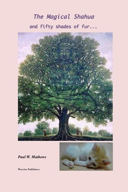 The Magical Shahua and Fifty Shades of Fur, Paul Mathews - Ebook - 9780463363607