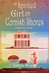 A Spirited Girl on Cornish Shores - Laura Briggs - 9780463368831