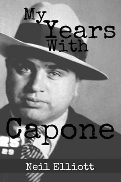 My Years With Capone, Neil Elliott - Ebook - 9780463369364