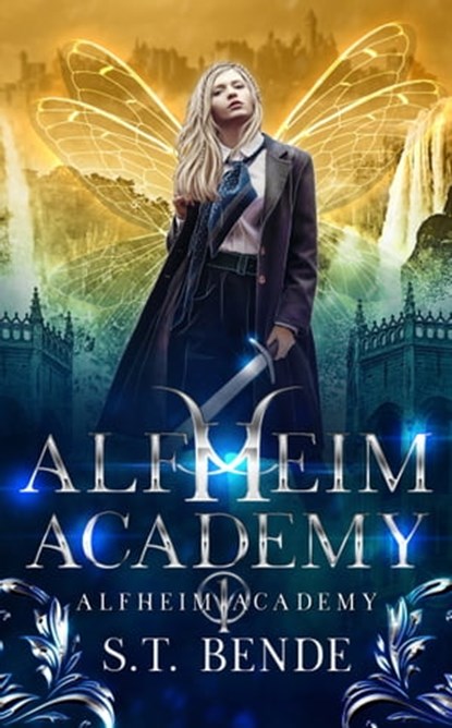 Alfheim Academy (Alfheim Academy: Book One), S.T. Bende - Ebook - 9780463388518