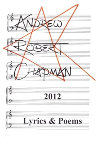 2012: Lyrics & Poems, Andrew Robert Chapman - Ebook - 9780463393758