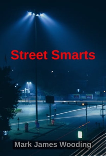 Street Smarts, Mark James Wooding - Ebook - 9780463395806