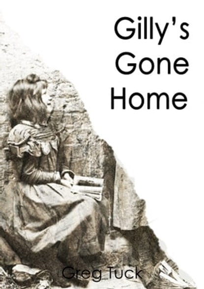 Gilly's Gone Home, Greg Tuck - Ebook - 9780463396032