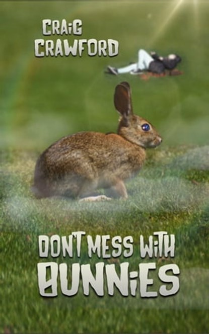 Don't Mess with Bunnies, Craig Crawford - Ebook - 9780463403457