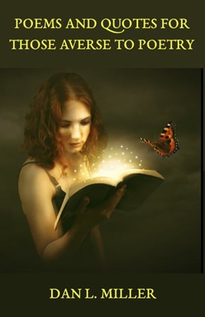Poems and Quotes for Those Averse to Poetry, Dan L. Miller - Ebook - 9780463417164