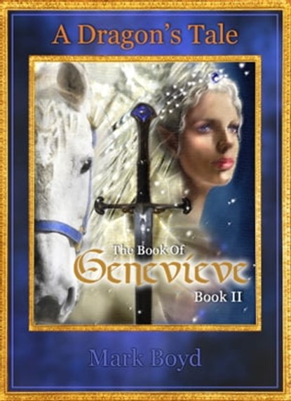 The Book of Genevieve: A Dragon's Tale - Book II, Mark Boyd - Ebook - 9780463420287