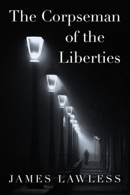 The Corpseman of the Liberties, James Lawless - Ebook - 9780463422304