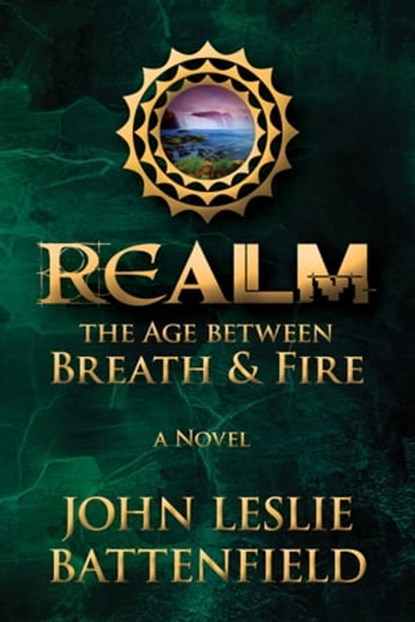 Realm: The Age Between Breath & Fire, John Leslie Battenfield - Ebook - 9780463430255