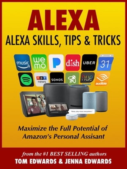Alexa: Alexa Skills, Tips & Tricks, Tom Edwards ; Jenna Edwards - Ebook - 9780463448649