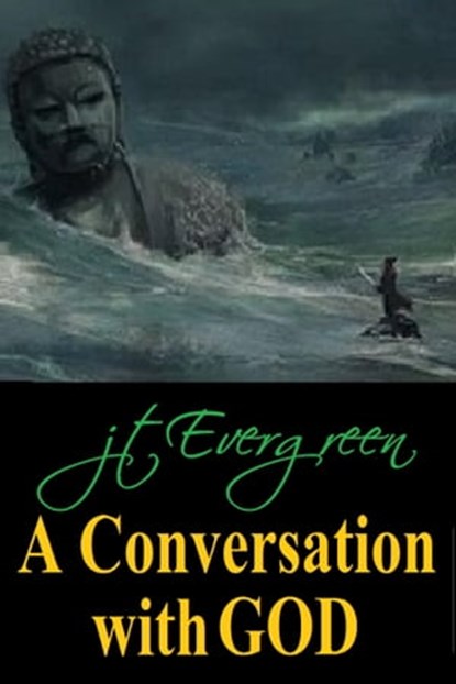 A Conversation With God, J.T. Evergreen - Ebook - 9780463453551