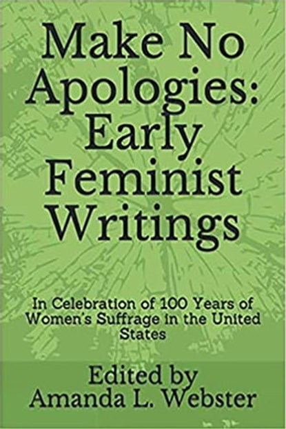 Make No Apologies: Early Feminist Writings, Amanda L. Webster - Ebook - 9780463455173