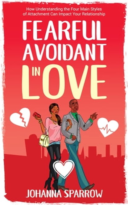 Fearful- Avoidant in Love, Johanna Sparrow - Ebook - 9780463456224