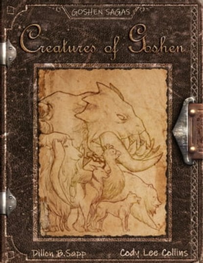 Goshen Sagas: Creatures of Goshen, Cody Lee Collins ; Dillon Sapp - Ebook - 9780463466568